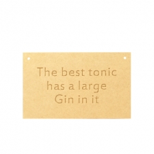 The best tonic has a large Gin... Engraved Plaque (6mm)