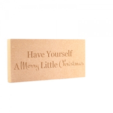 Freestanding, Engraved Plaque: Have Yourself A Merry Little Christmas (18mm)