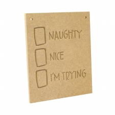 Naughty, Nice, I'm Trying, Engraved Plaque (6mm)