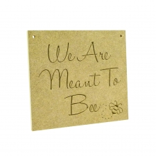 We Are Meant To Bee, Engraved Plaque (6mm)