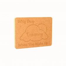 Why Stop Dreaming... Engraved Plaque (18mm)